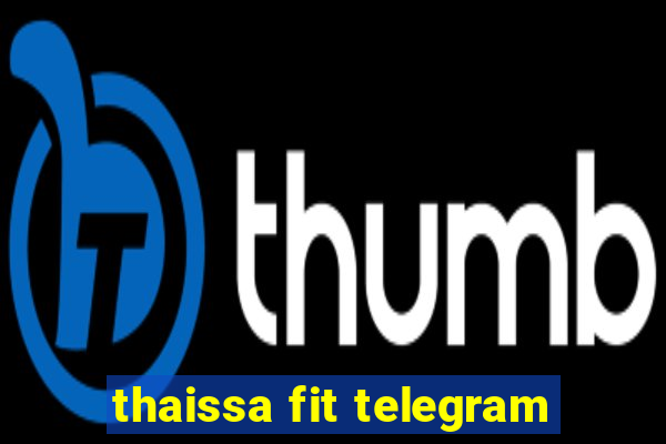 thaissa fit telegram